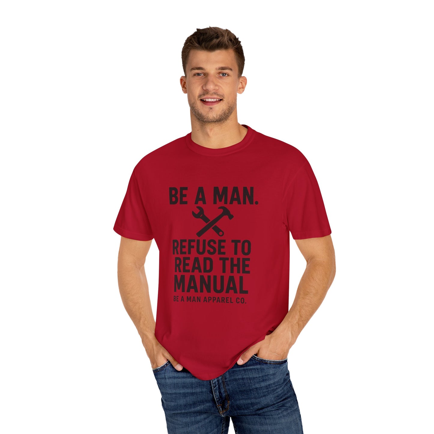 "Be a Man. Refuse to Read the Manual." Tee