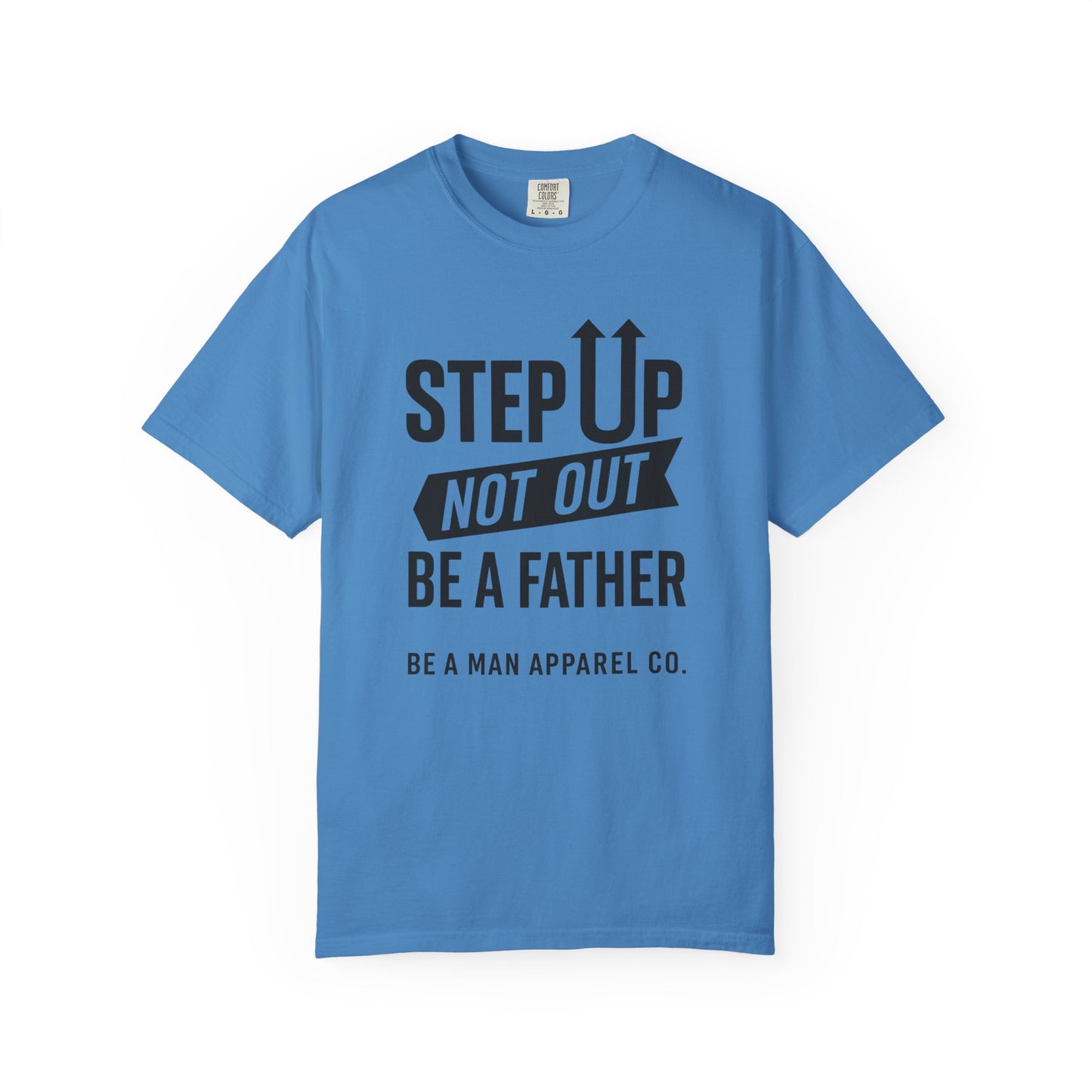 "Step Up, Not Out – Be a Father" Tee