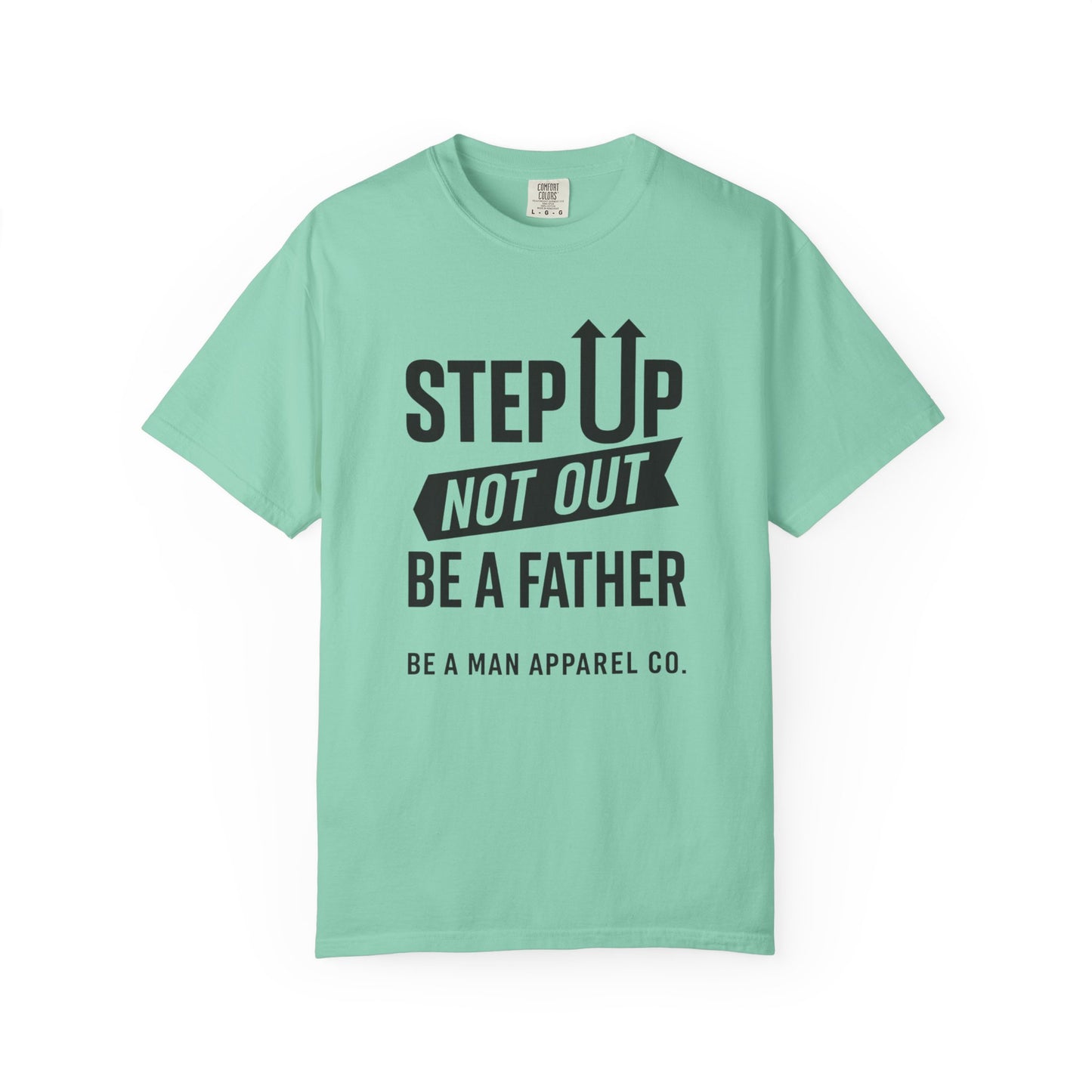 "Step Up, Not Out – Be a Father" Tee