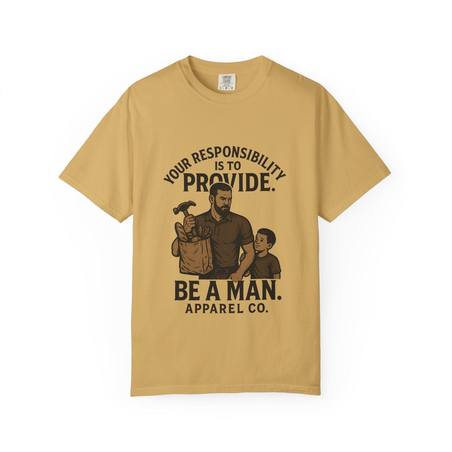 "Your Responsibility Is to Provide – Be a Man" Tee