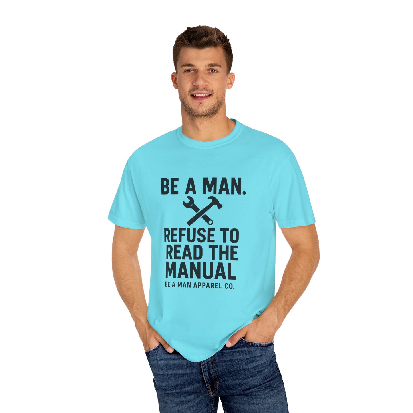 "Be a Man. Refuse to Read the Manual." Tee