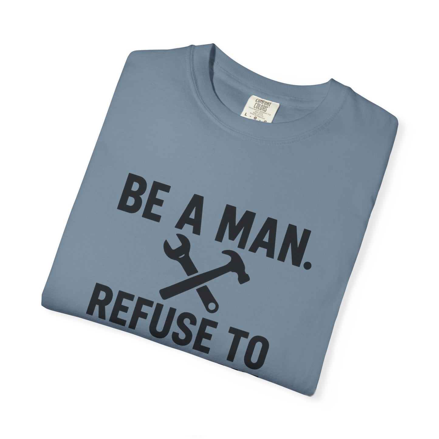 "Be a Man. Refuse to Read the Manual." Tee
