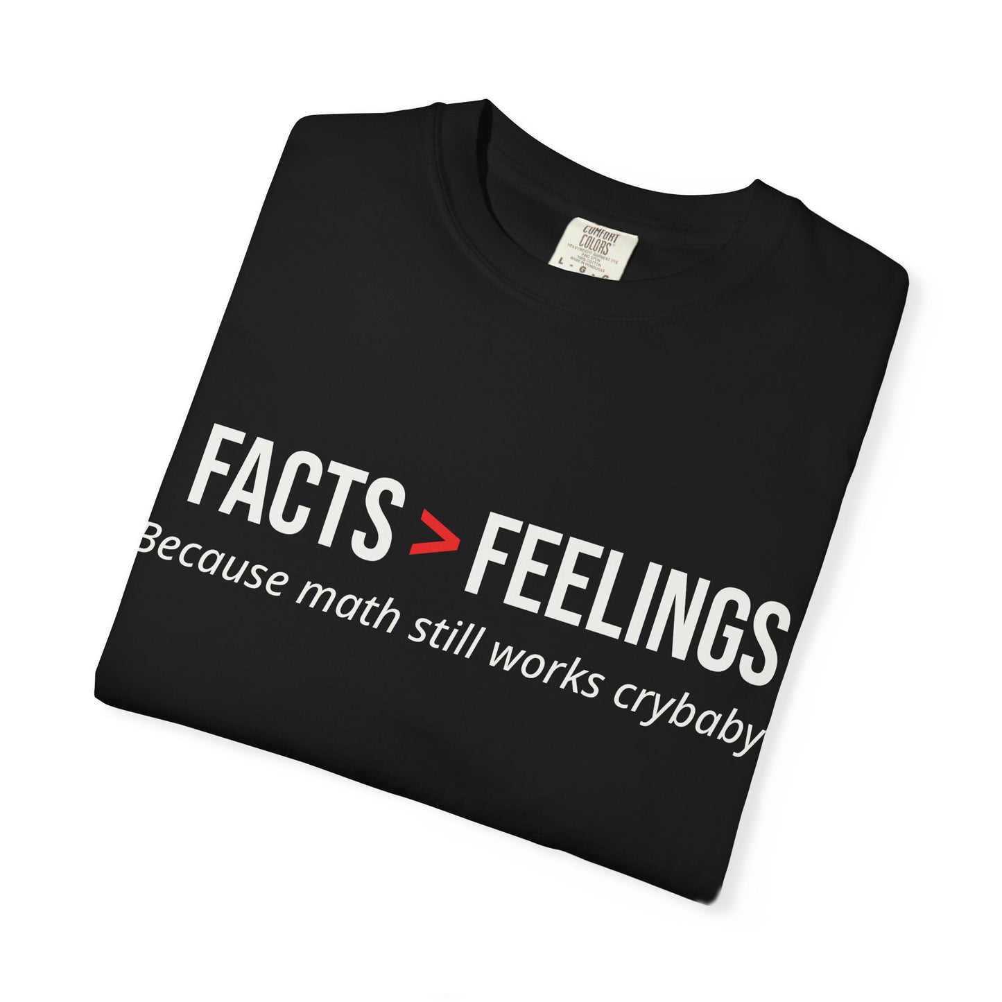 Facts Over Feeling T-Shirt
