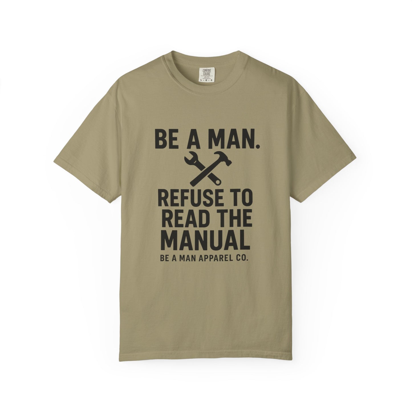 "Be a Man. Refuse to Read the Manual." Tee