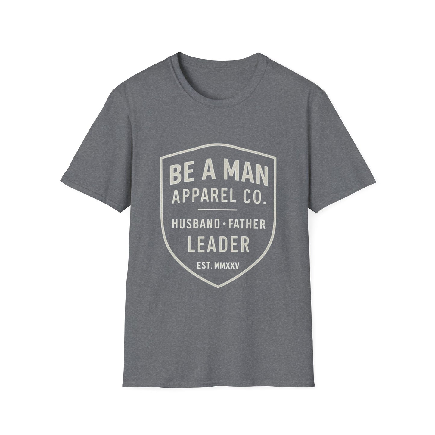 Manly Father & Husband T-Shirt - Be A Man Gift