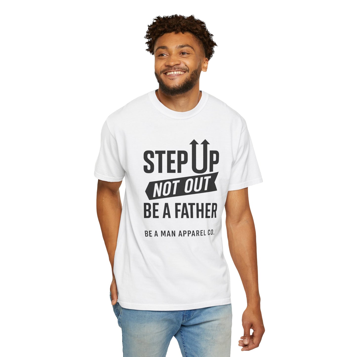 "Step Up, Not Out – Be a Father" Tee