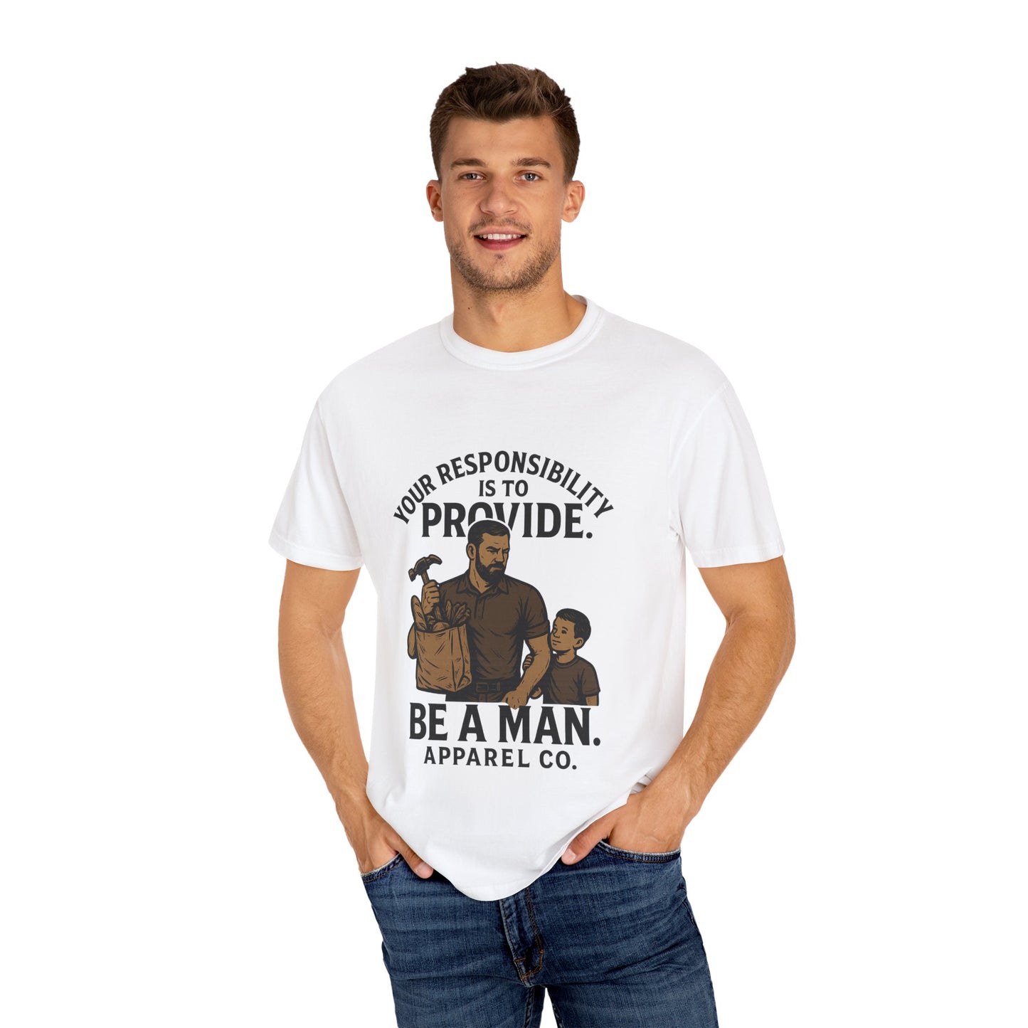 "Your Responsibility Is to Provide – Be a Man" Tee