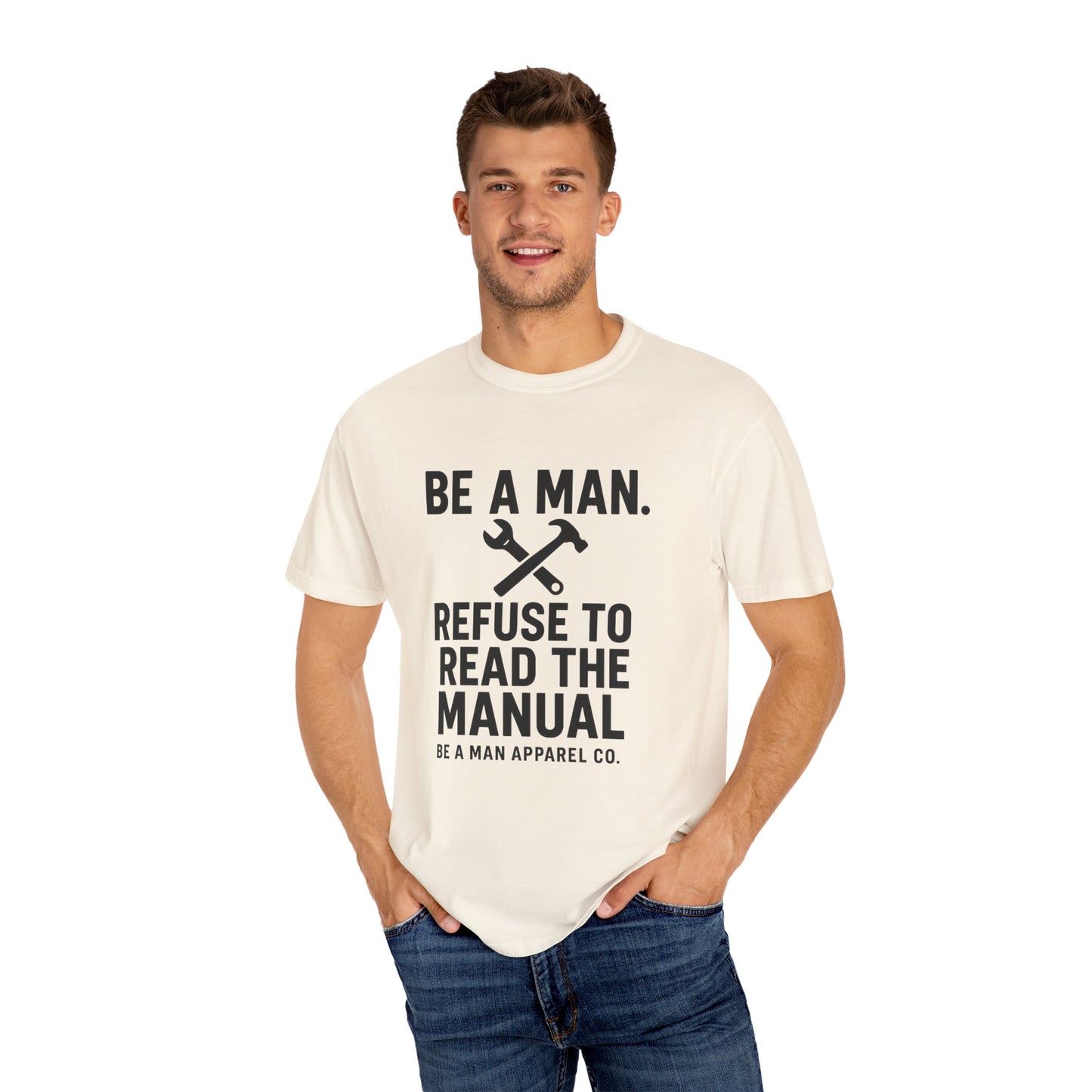 "Be a Man. Refuse to Read the Manual." Tee