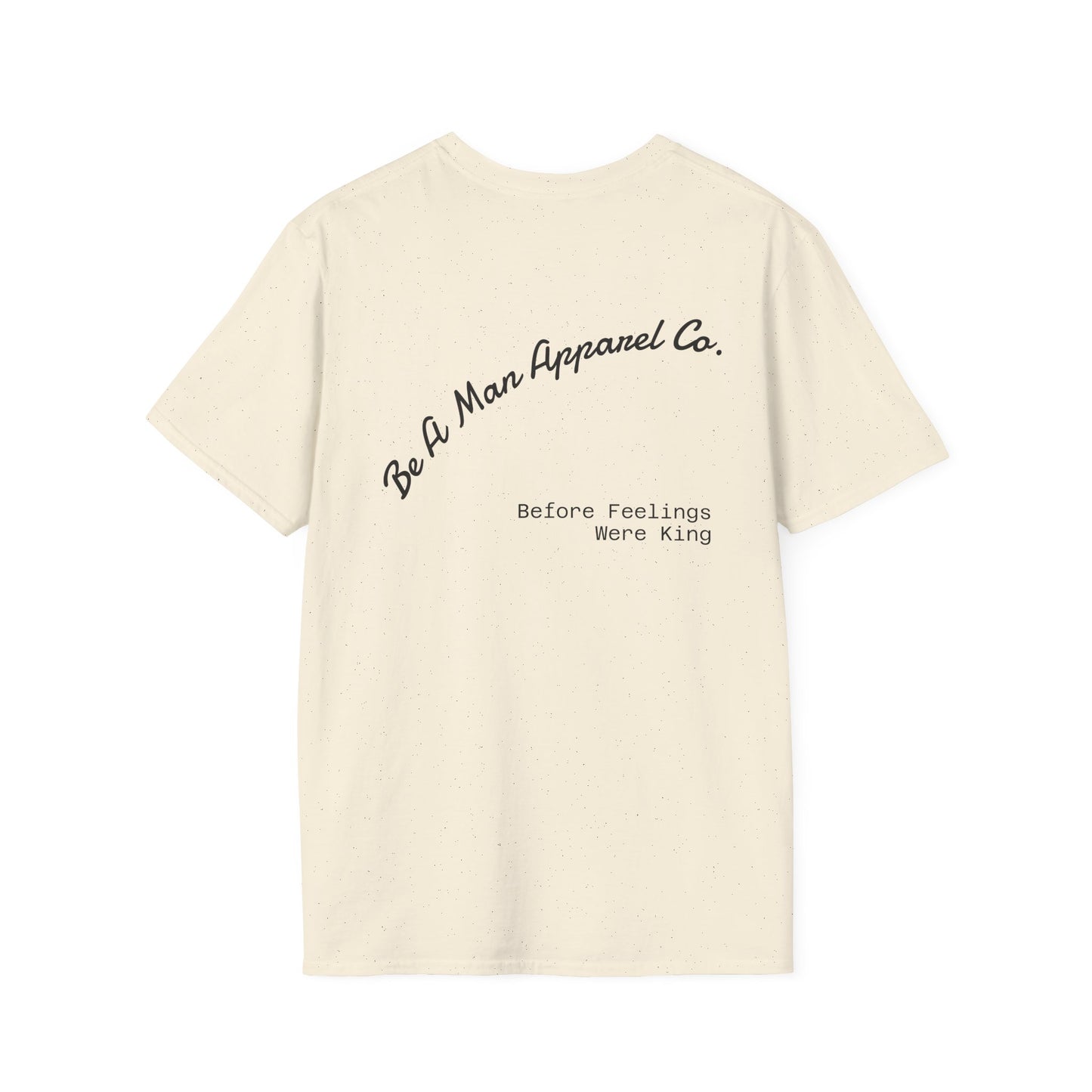 Men's Inspirational Graphic Tee - Be a Man Before Feelings Were King T-Shirt