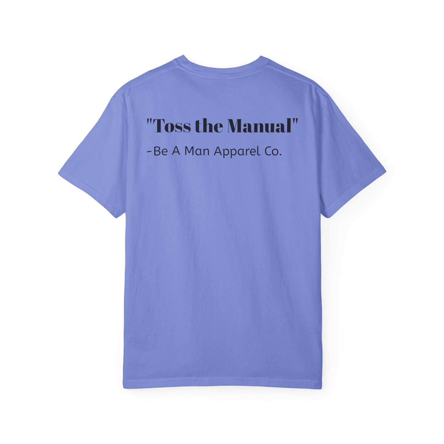 "Be a Man. Refuse to Read the Manual." Tee