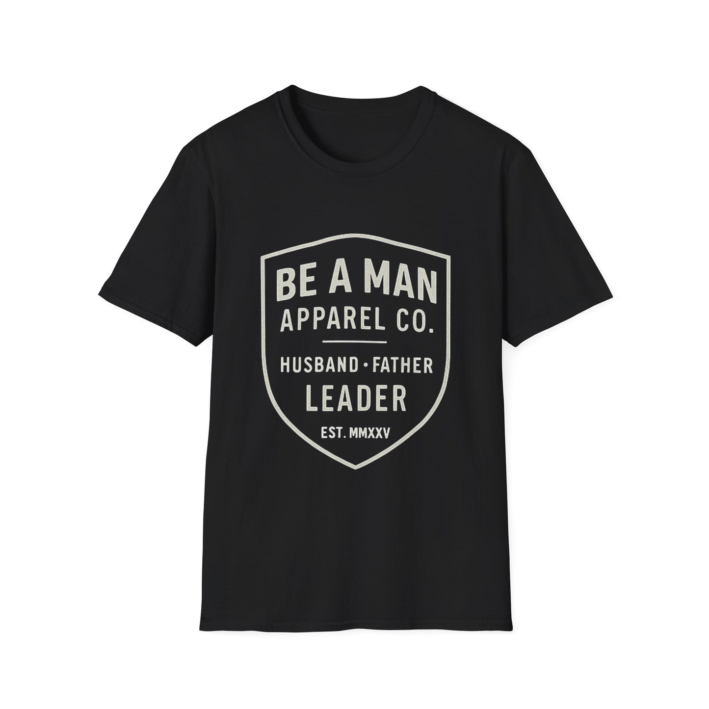 Manly Father & Husband T-Shirt - Be A Man Gift