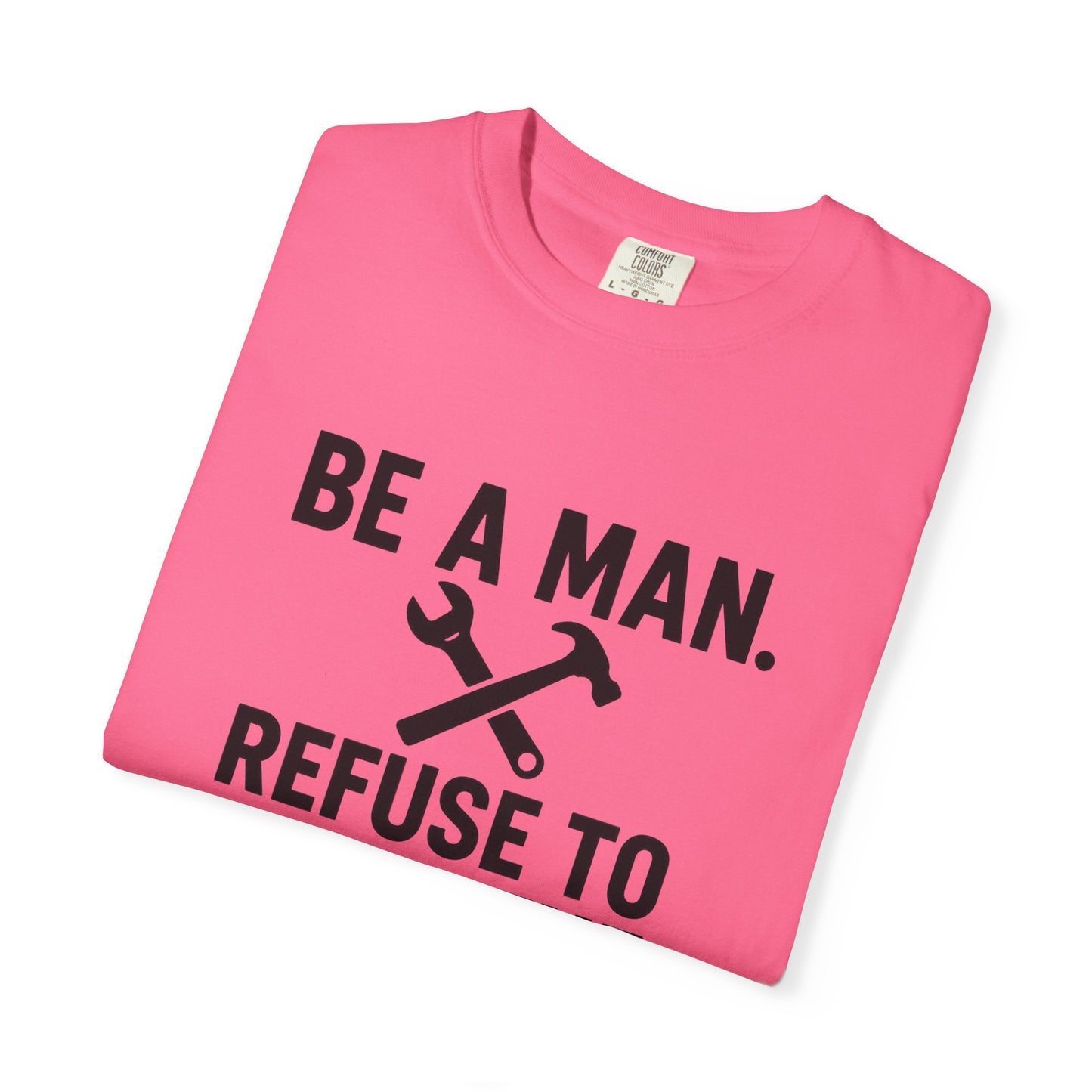 "Be a Man. Refuse to Read the Manual." Tee