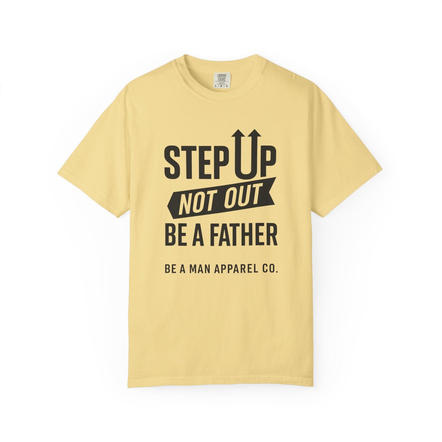 "Step Up, Not Out – Be a Father" Tee