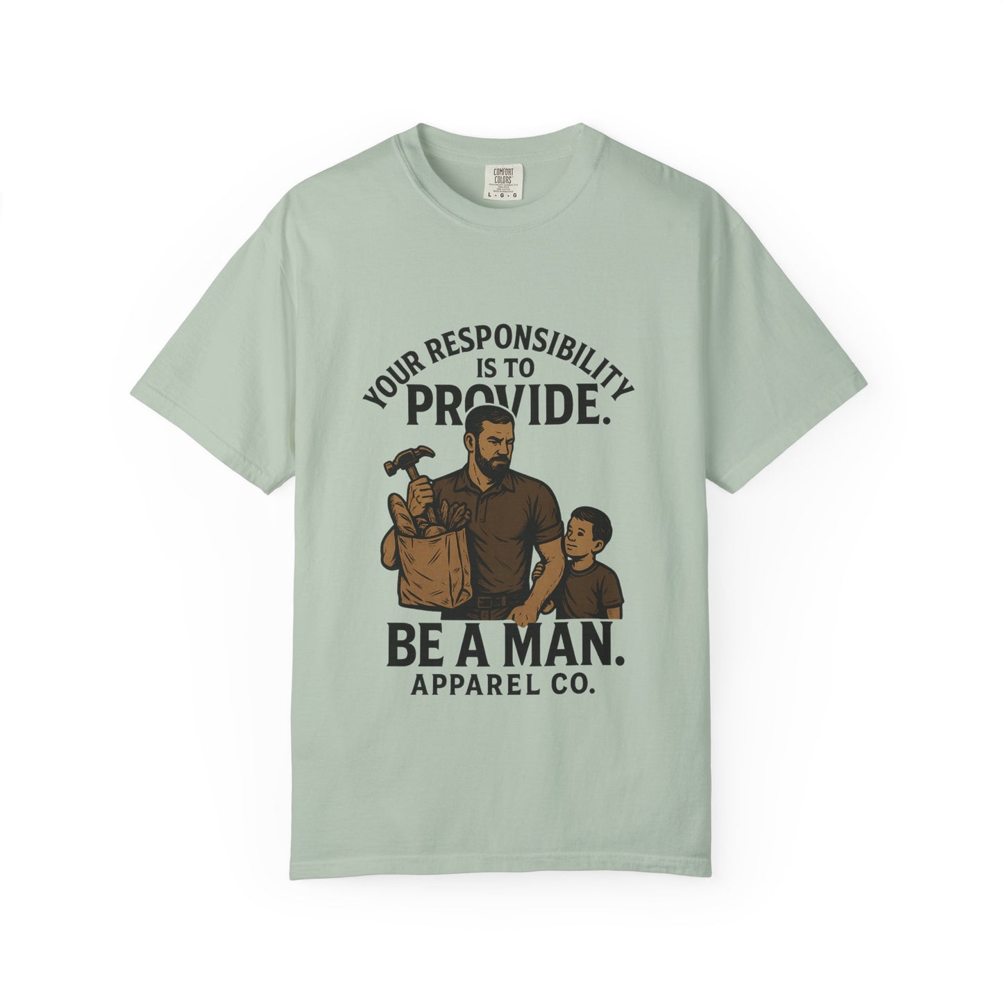 "Your Responsibility Is to Provide – Be a Man" Tee