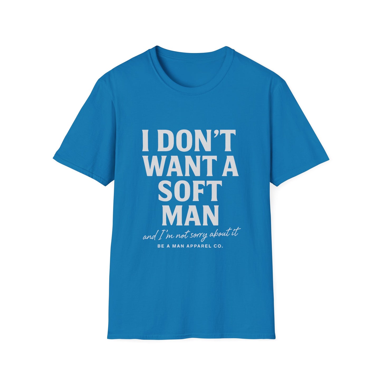 I Don’t Want a Soft Man – Women’s Tee