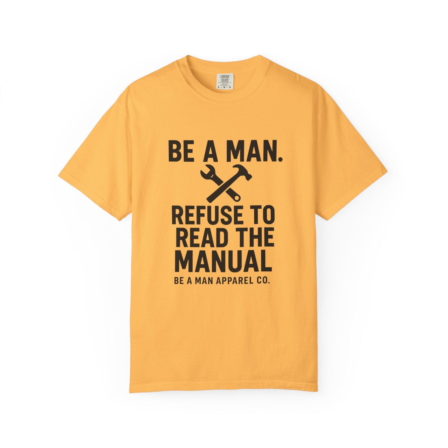 "Be a Man. Refuse to Read the Manual." Tee