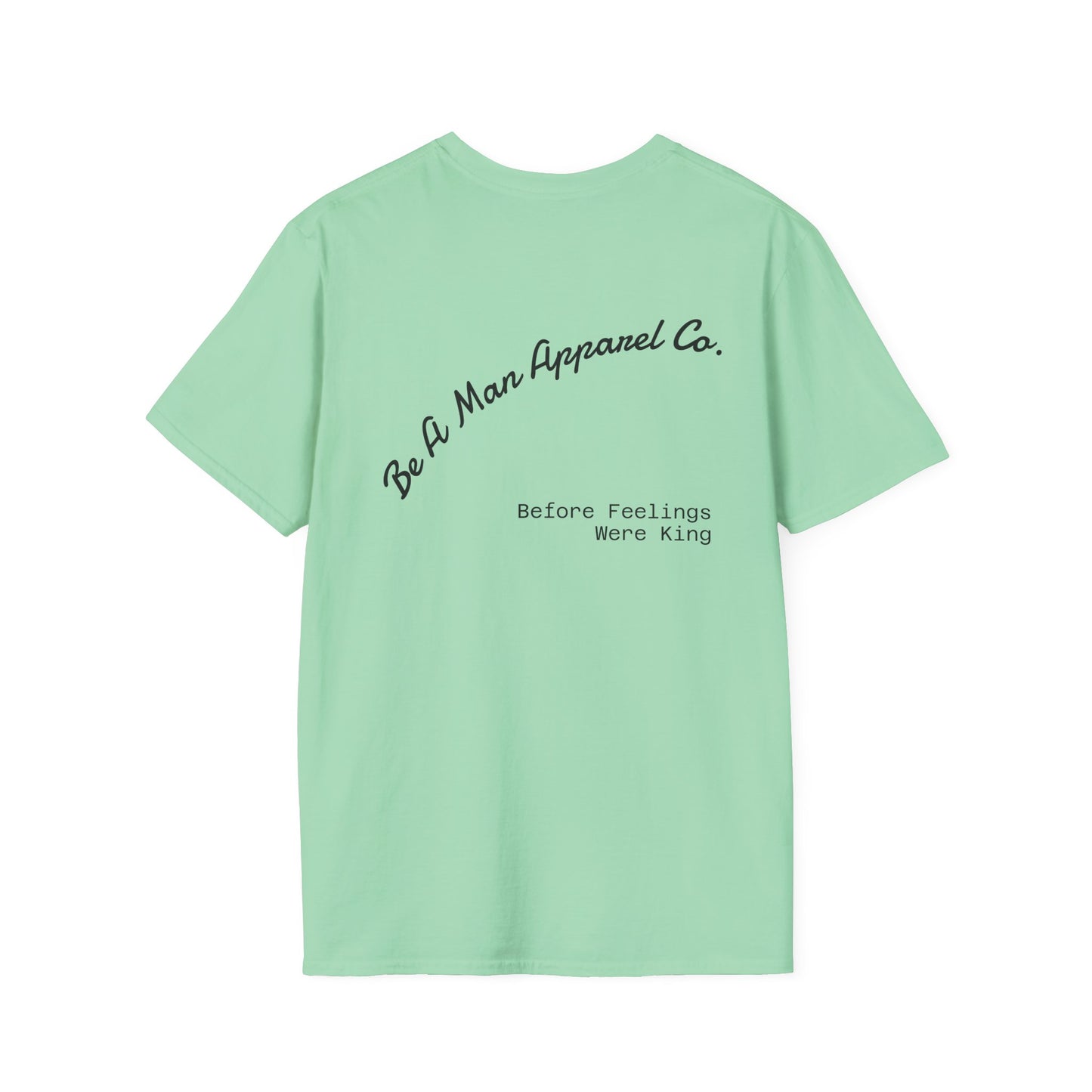 Men's Inspirational Graphic Tee - Be a Man Before Feelings Were King T-Shirt