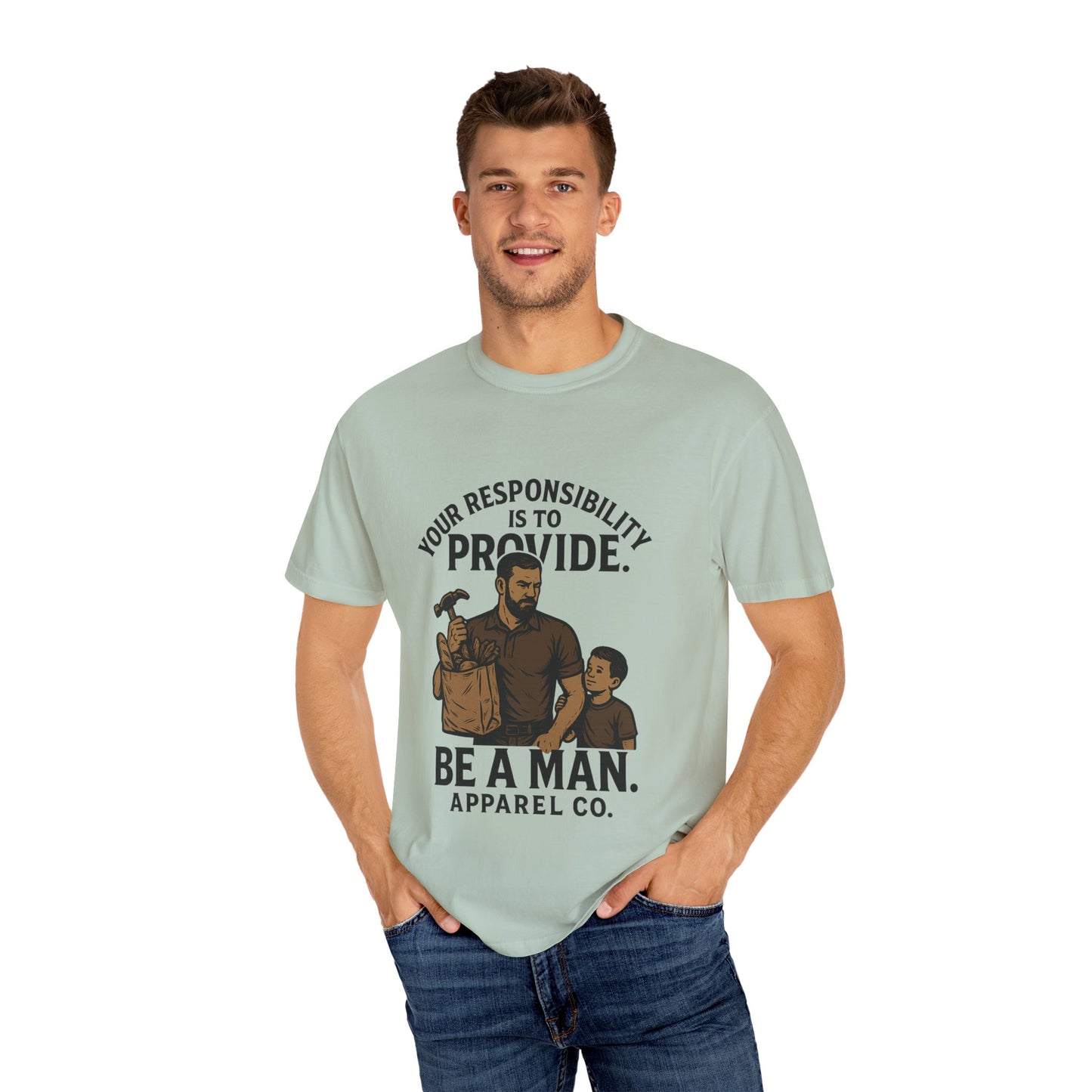 "Your Responsibility Is to Provide – Be a Man" Tee