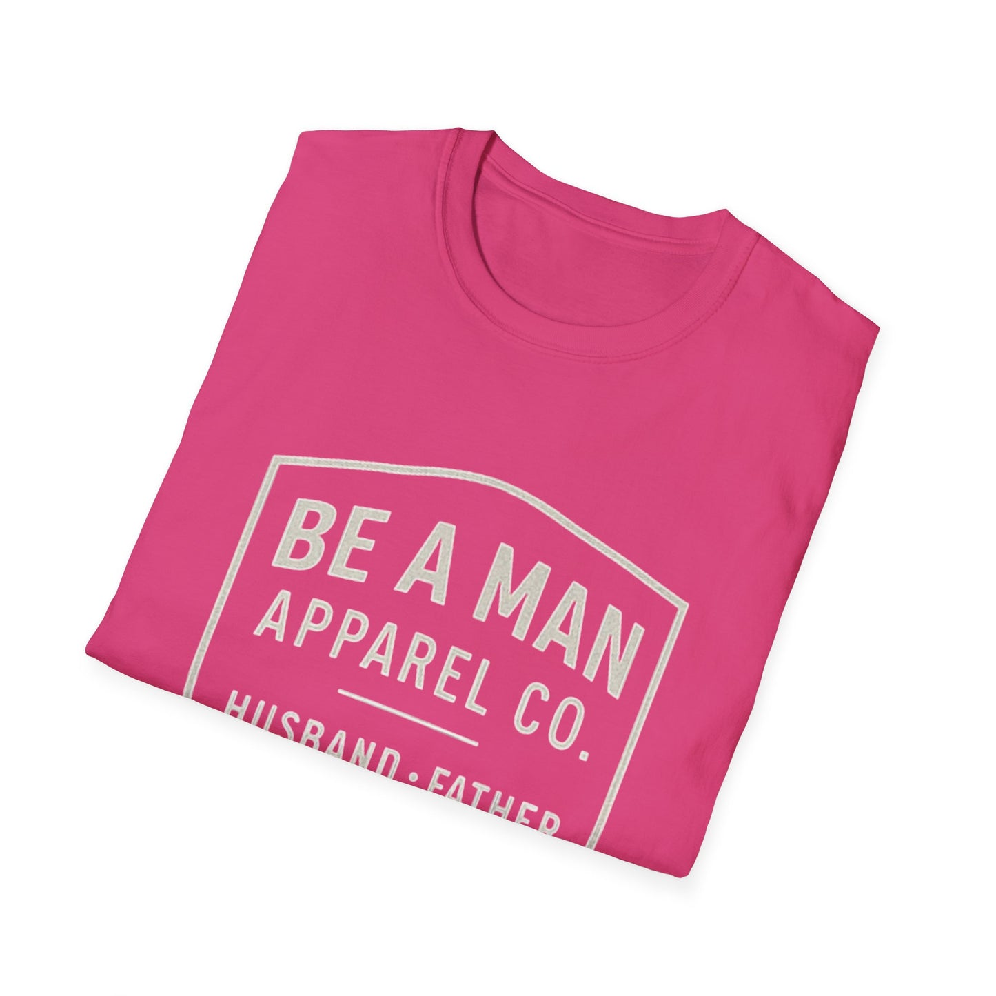 Manly Father & Husband T-Shirt - Be A Man Gift