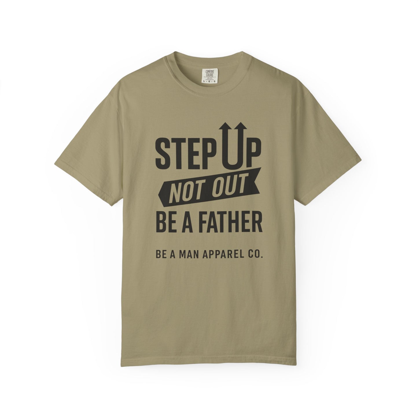 "Step Up, Not Out – Be a Father" Tee