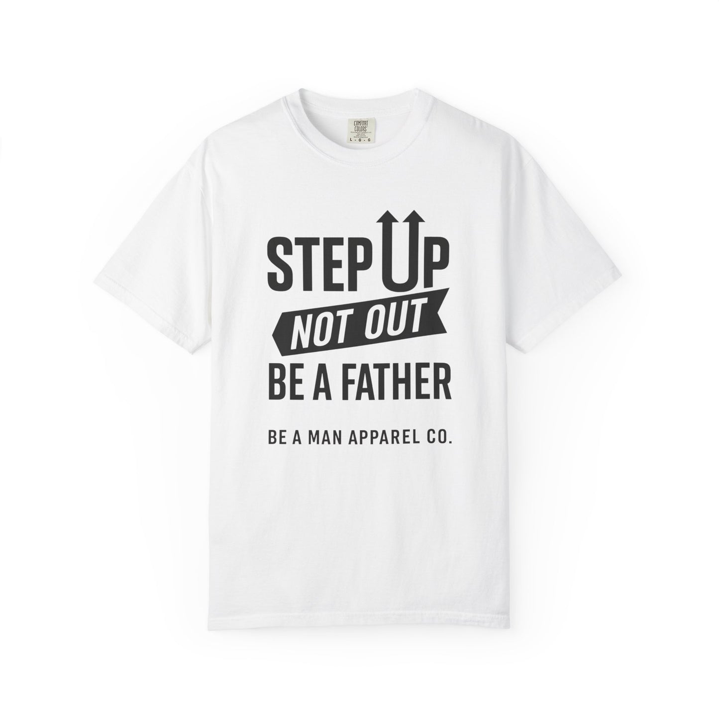"Step Up, Not Out – Be a Father" Tee