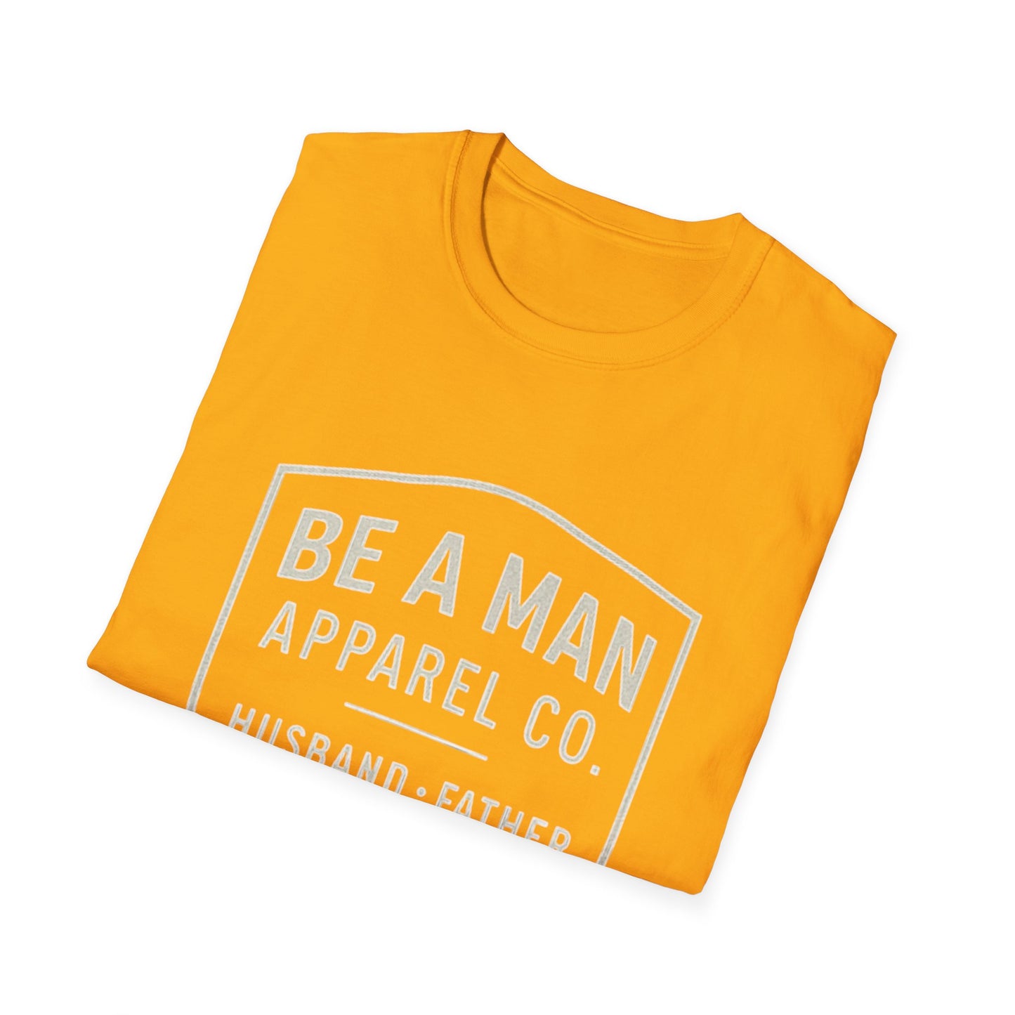 Manly Father & Husband T-Shirt - Be A Man Gift
