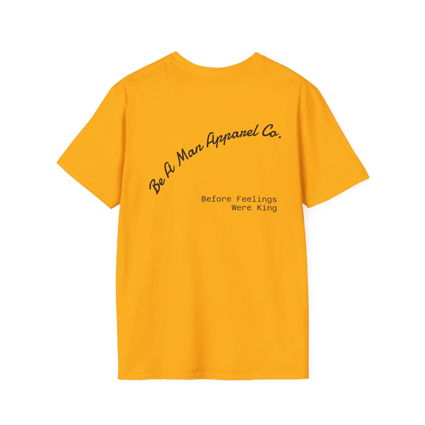 Men's Inspirational Graphic Tee - Be a Man Before Feelings Were King T-Shirt