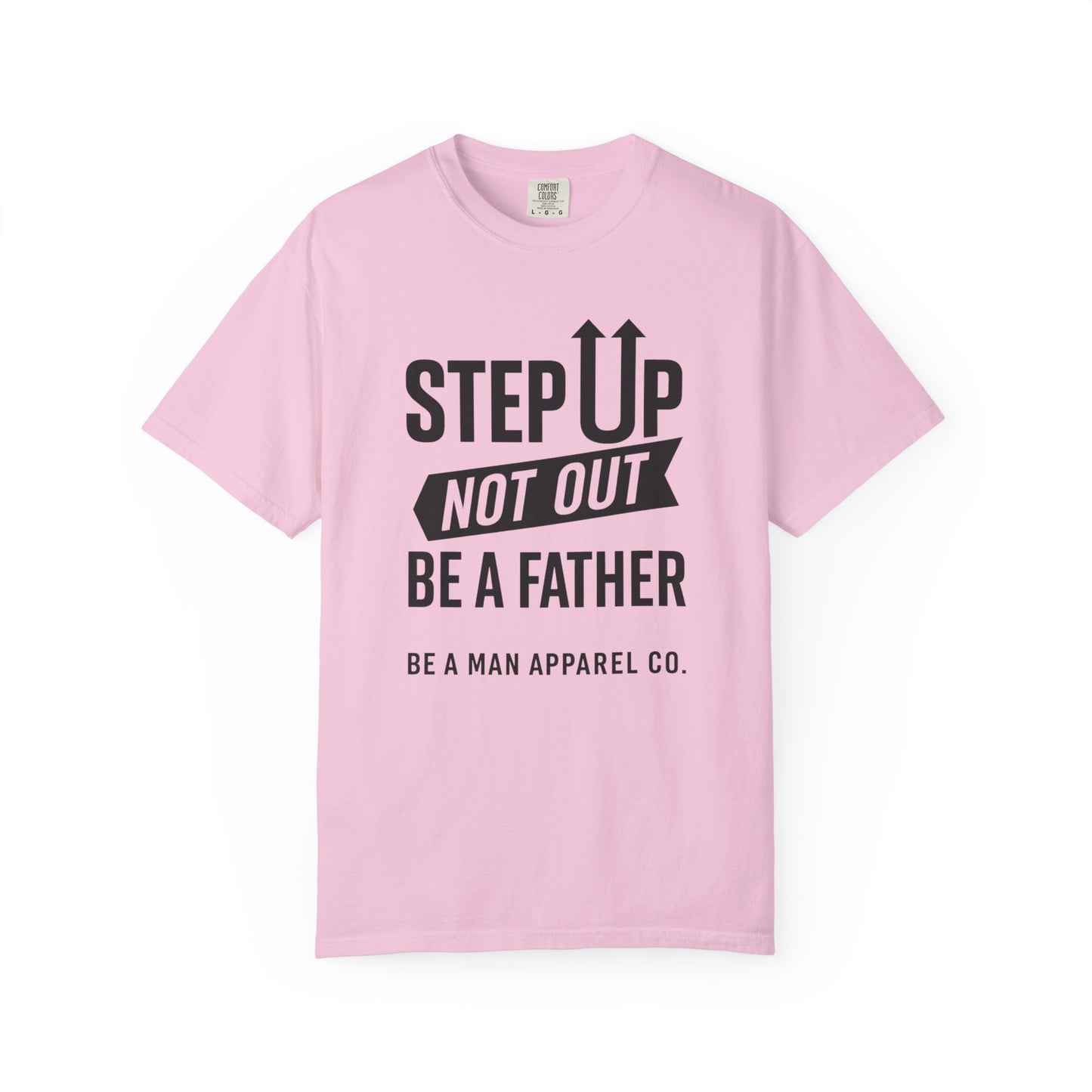 "Step Up, Not Out – Be a Father" Tee