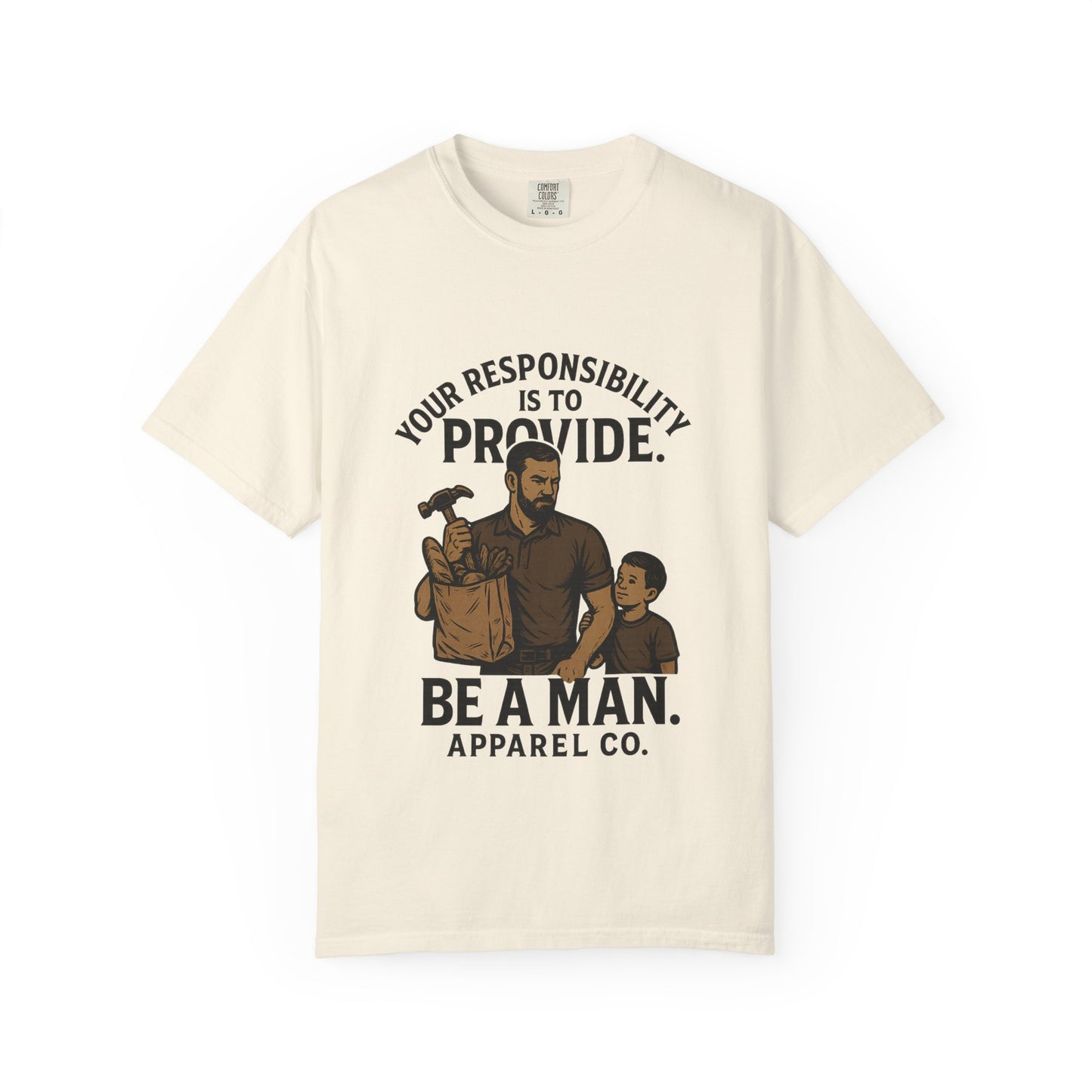 "Your Responsibility Is to Provide – Be a Man" Tee
