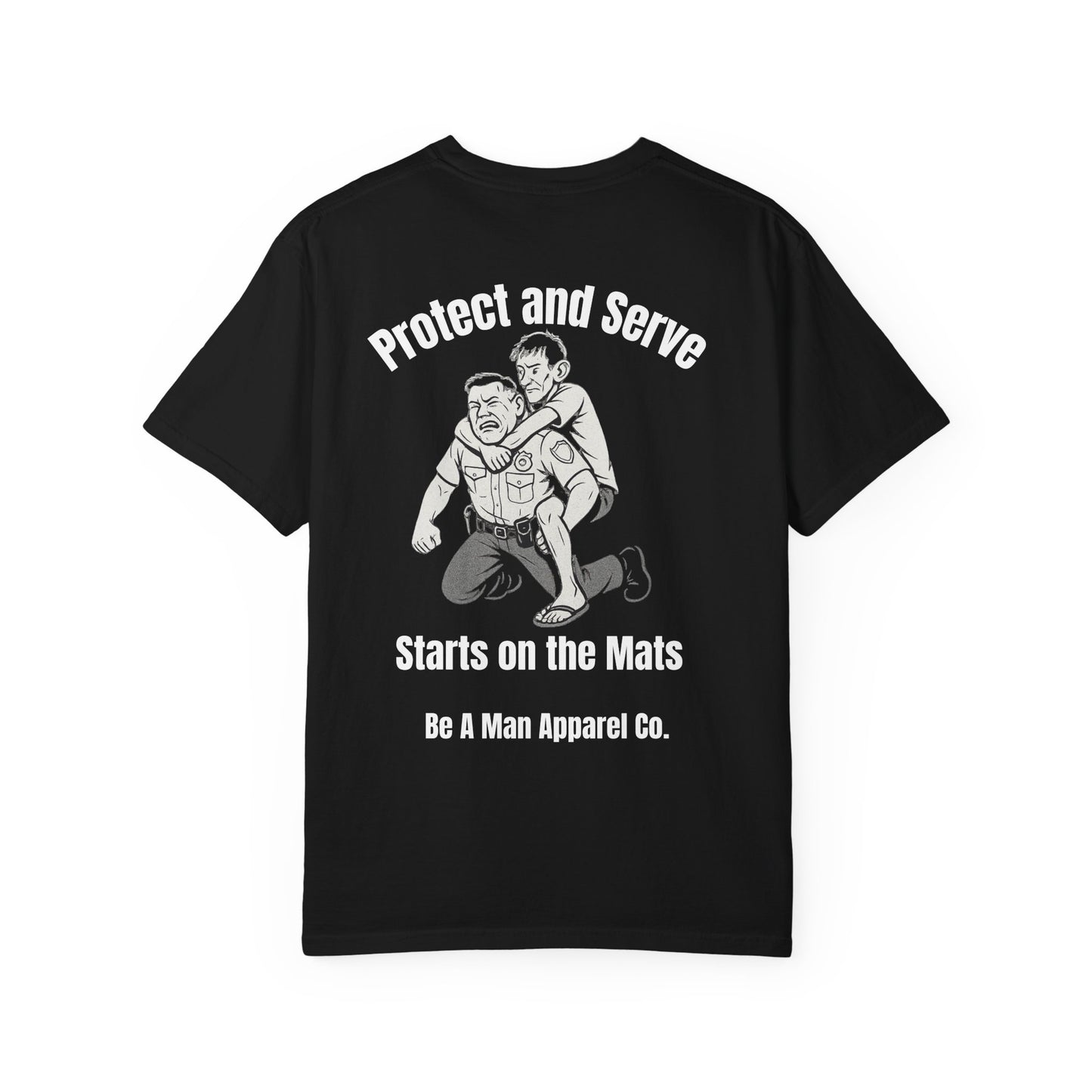"Protect and Serve Starts on the Mats" Tee