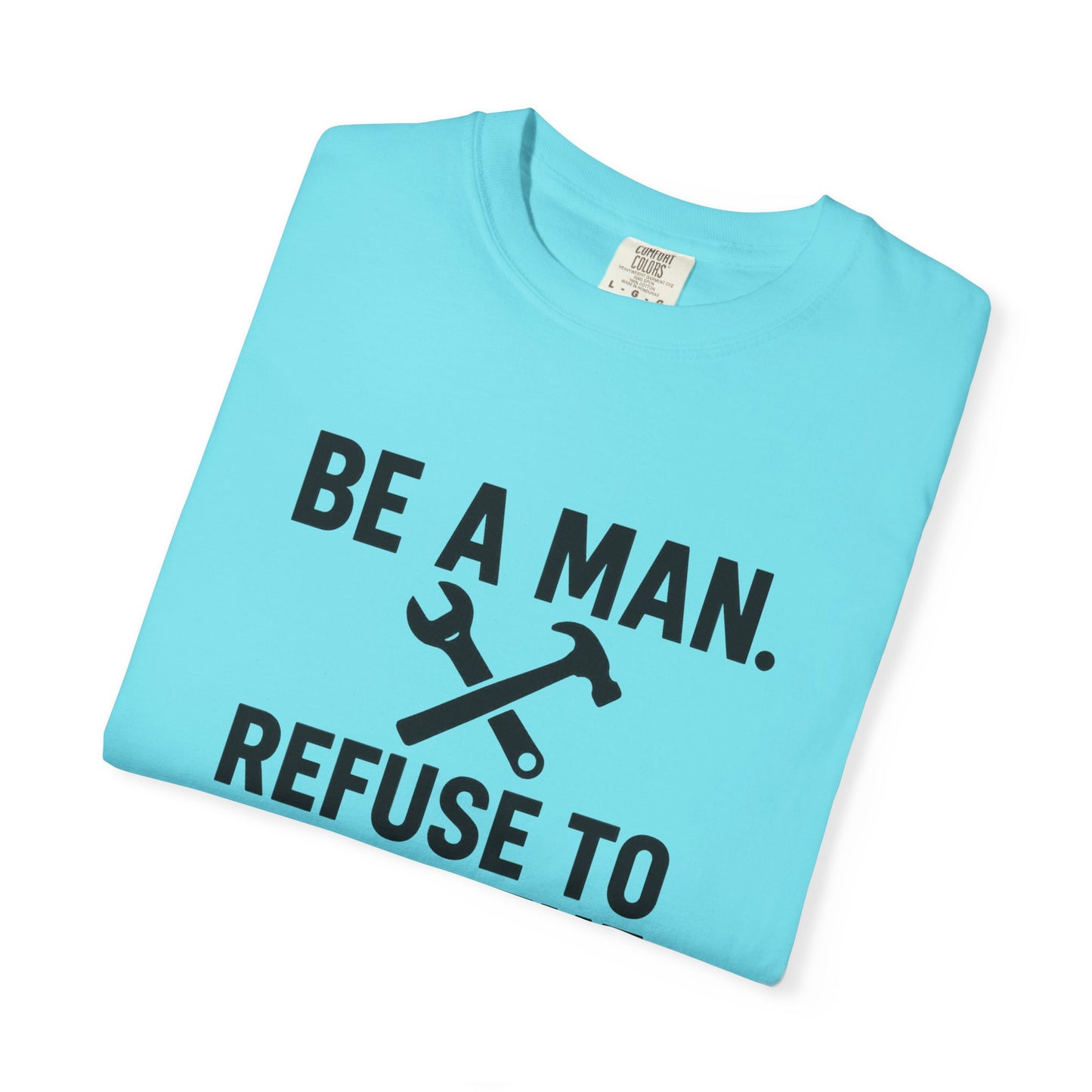 "Be a Man. Refuse to Read the Manual." Tee