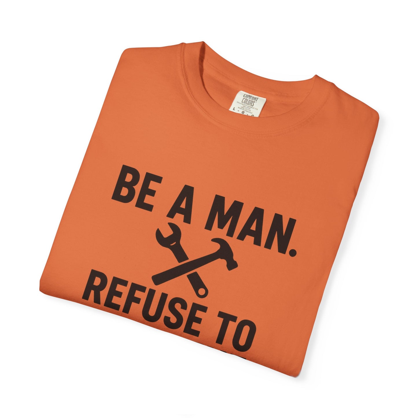 "Be a Man. Refuse to Read the Manual." Tee