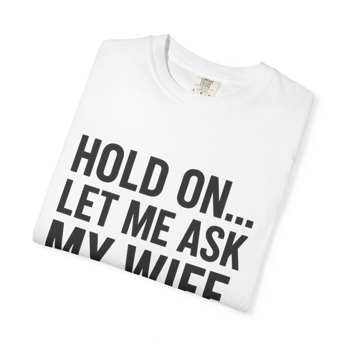 Hilarious Unisex T-Shirt, Funny Gift for Him, Humor Tee, Great for Fathers Day, Couples, Gag Gift, Everyday Casual Wear