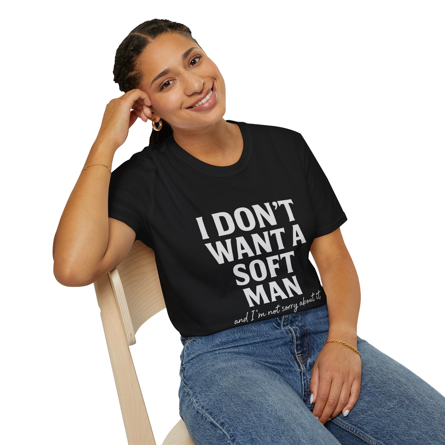 I Don’t Want a Soft Man – Women’s Tee