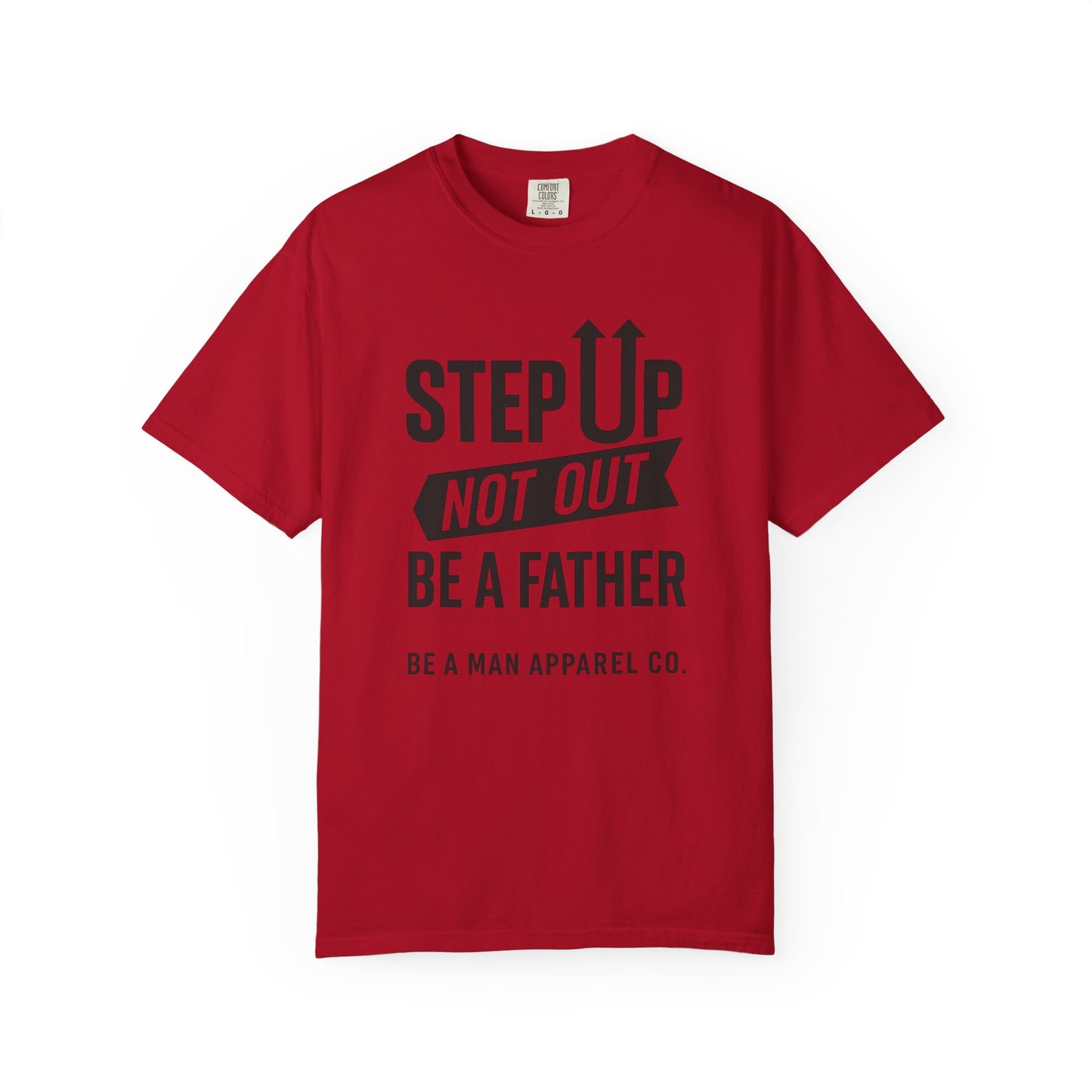 "Step Up, Not Out – Be a Father" Tee