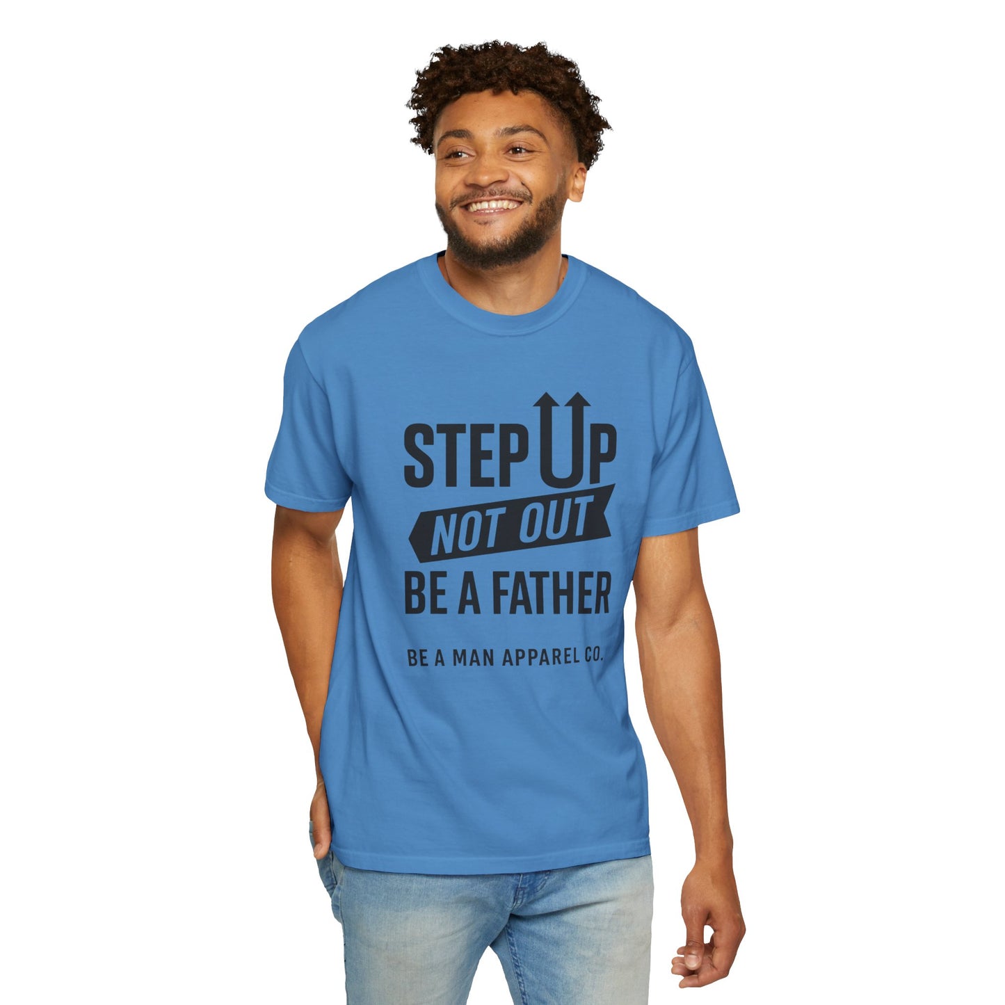 "Step Up, Not Out – Be a Father" Tee