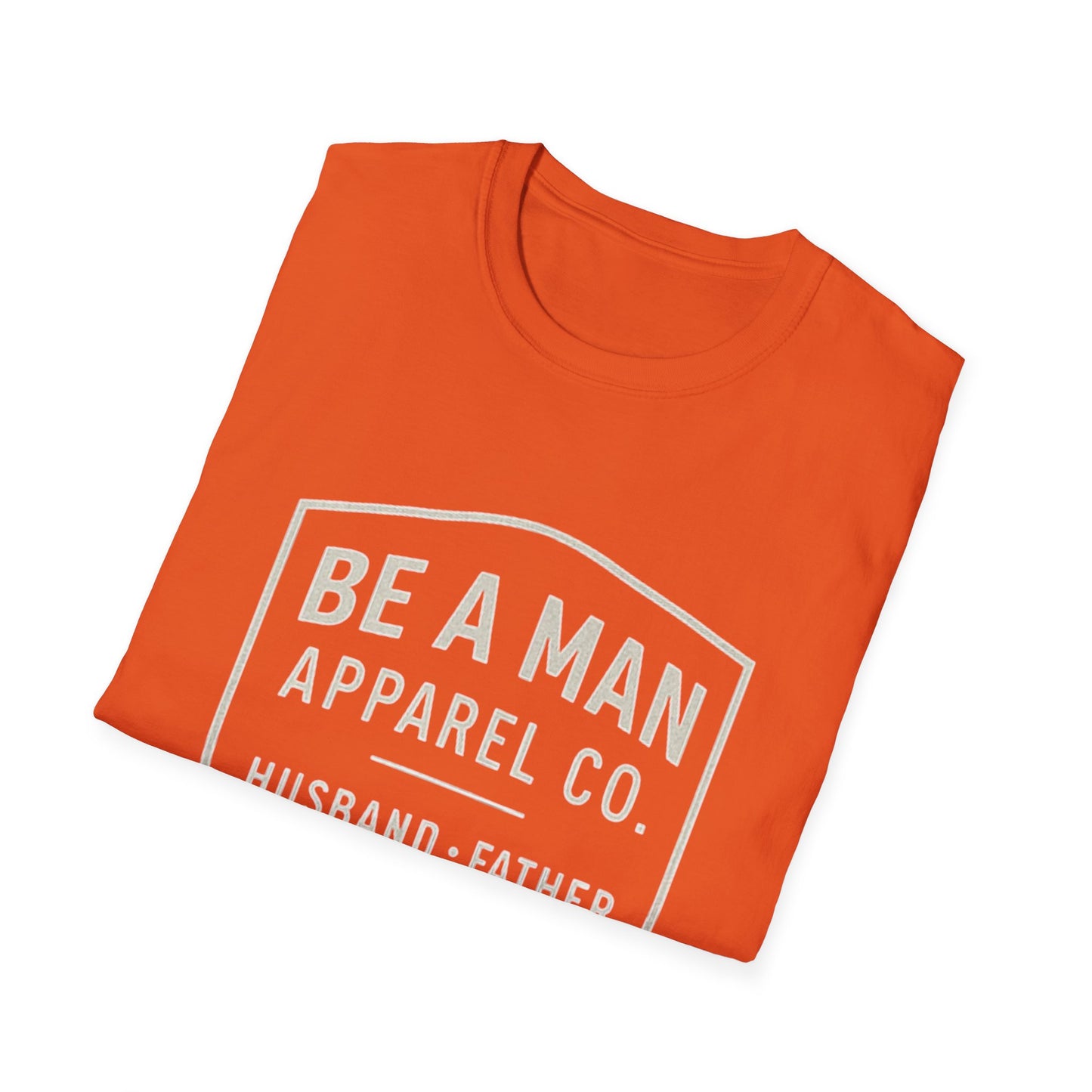 Manly Father & Husband T-Shirt - Be A Man Gift