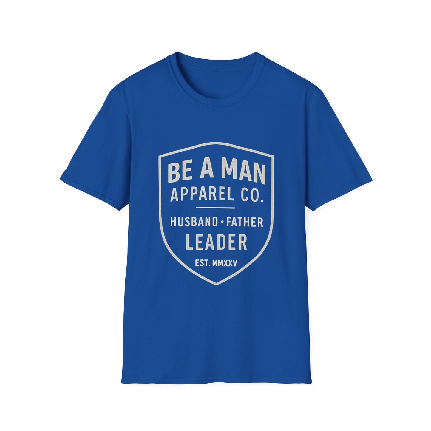 Manly Father & Husband T-Shirt - Be A Man Gift