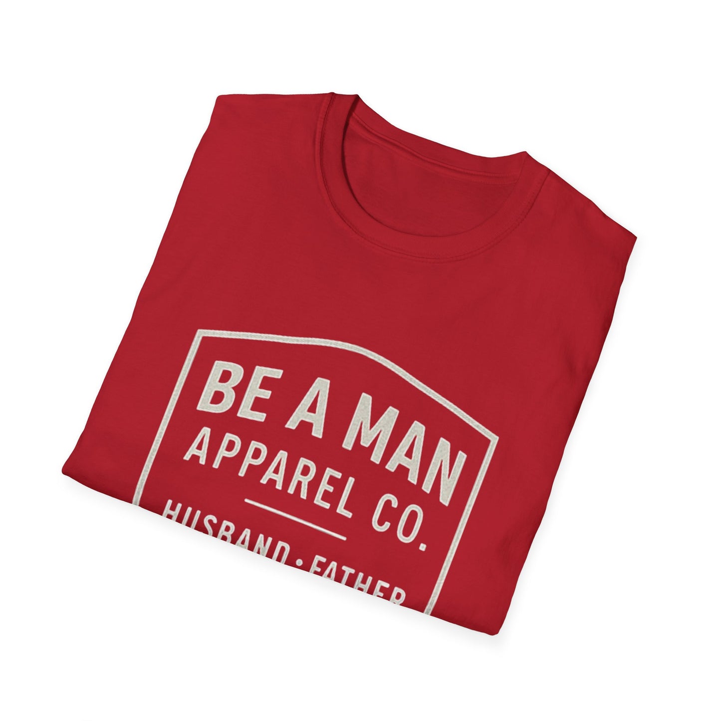 Manly Father & Husband T-Shirt - Be A Man Gift