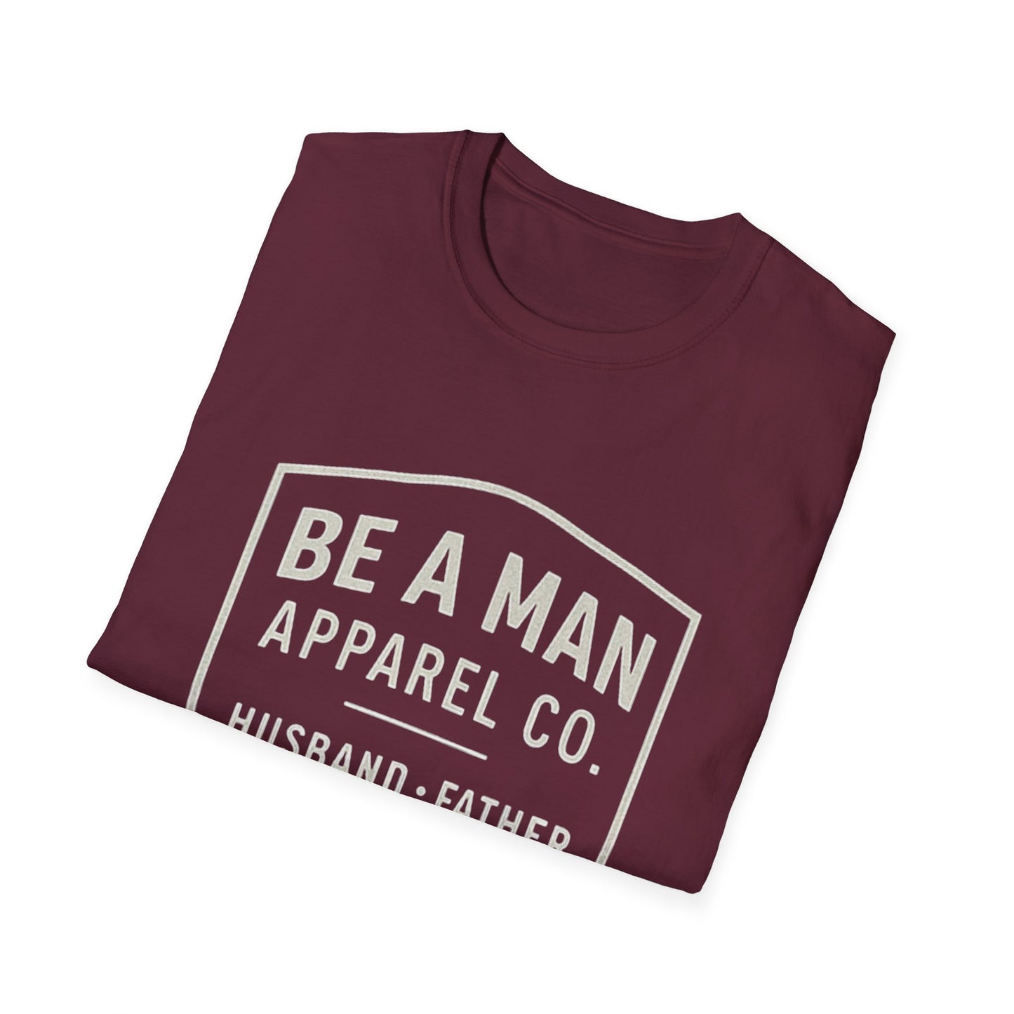 Manly Father & Husband T-Shirt - Be A Man Gift