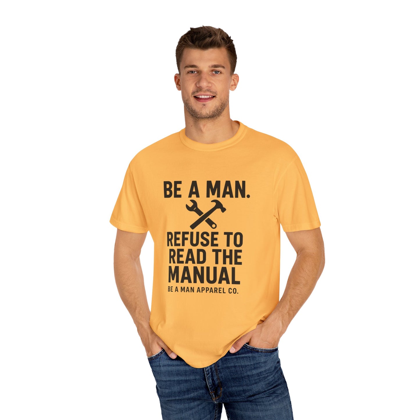 "Be a Man. Refuse to Read the Manual." Tee