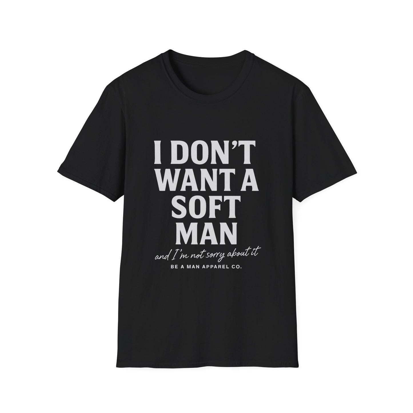 I Don’t Want a Soft Man – Women’s Tee