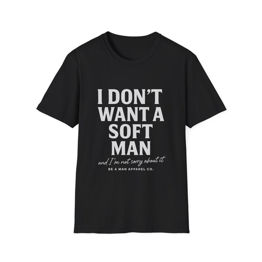 I Don’t Want a Soft Man – Women’s Tee
