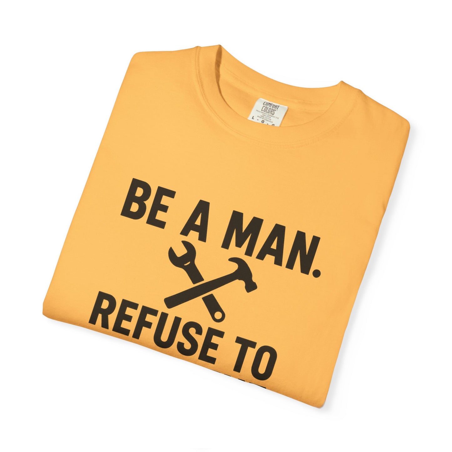 "Be a Man. Refuse to Read the Manual." Tee