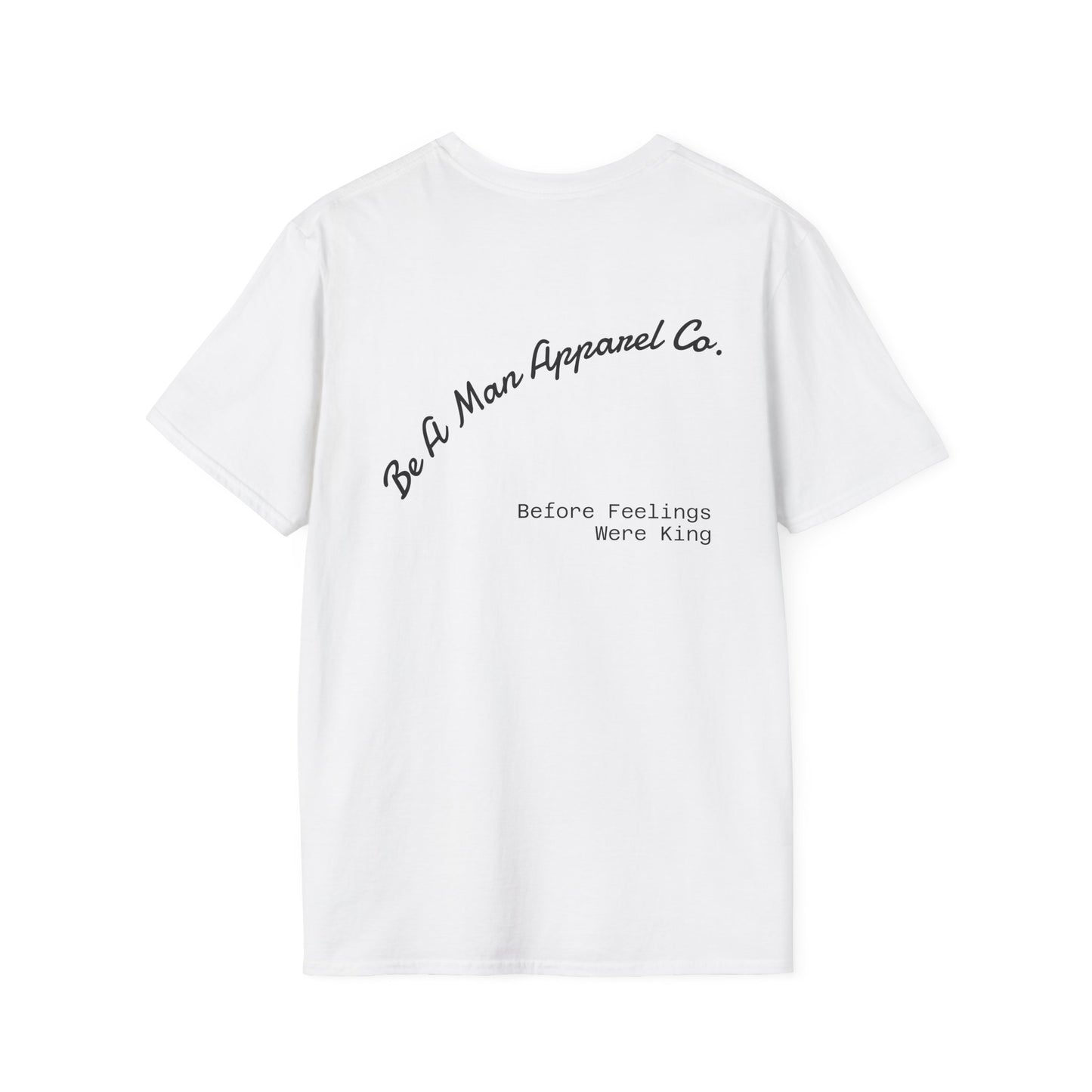 Men's Inspirational Graphic Tee - Be a Man Before Feelings Were King T-Shirt