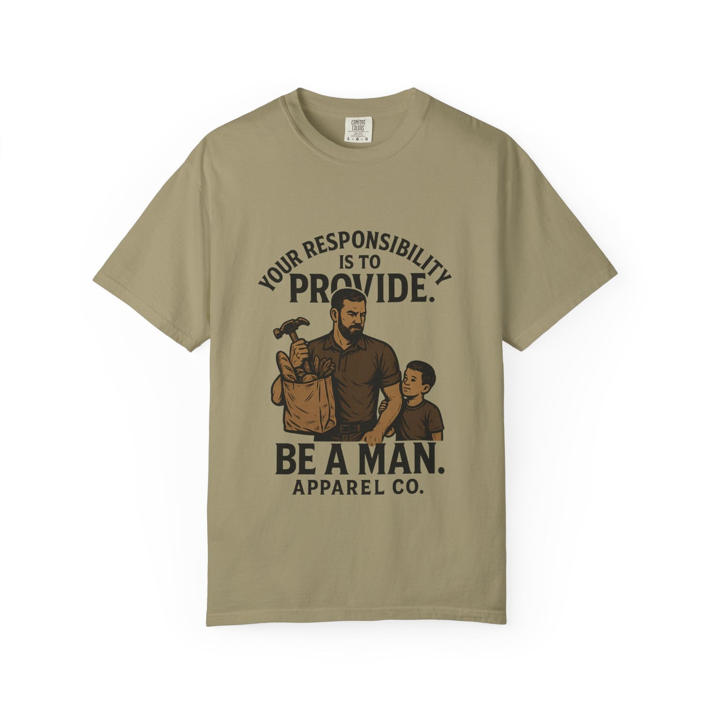 "Your Responsibility Is to Provide – Be a Man" Tee
