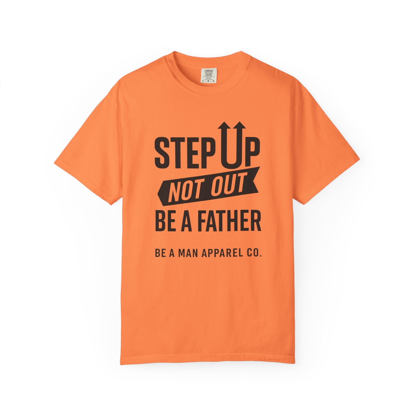 "Step Up, Not Out – Be a Father" Tee