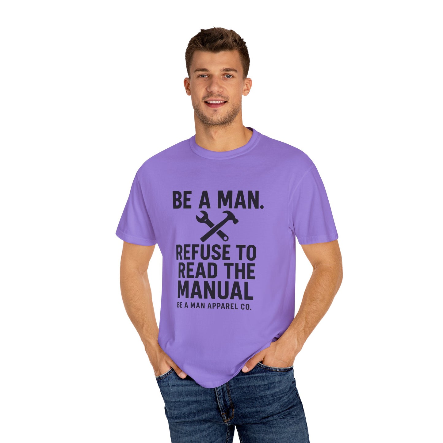 "Be a Man. Refuse to Read the Manual." Tee