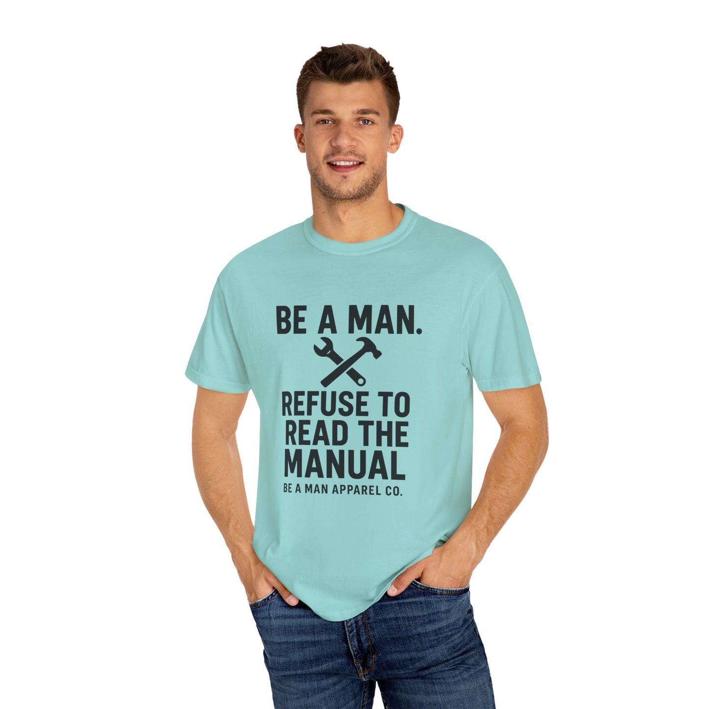 "Be a Man. Refuse to Read the Manual." Tee