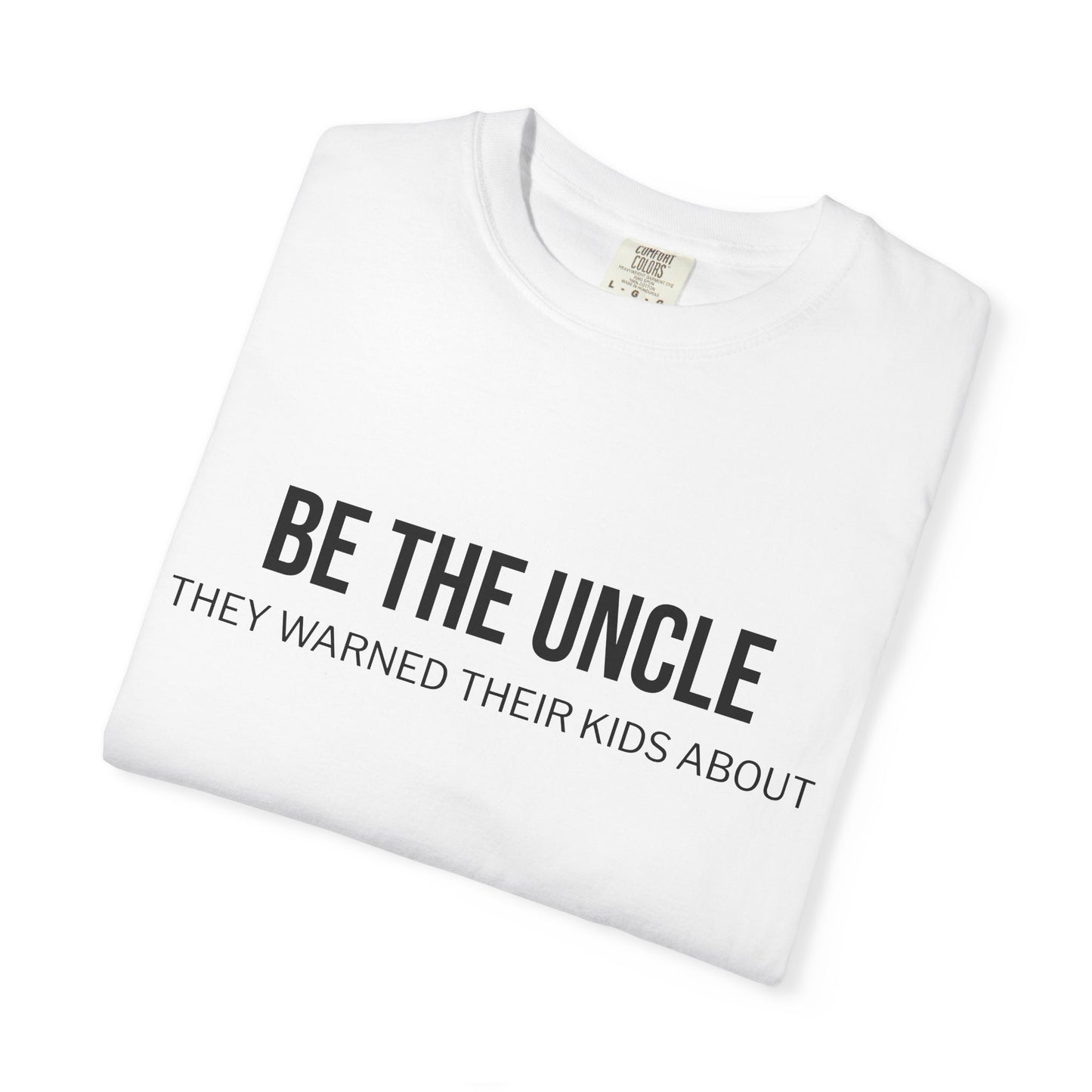 Funny Uncle T-Shirt, Be the Uncle T-Shirt, Gift for Uncle, Family Reunion Tee, Humor T-Shirt, Unisex Graphic Tee